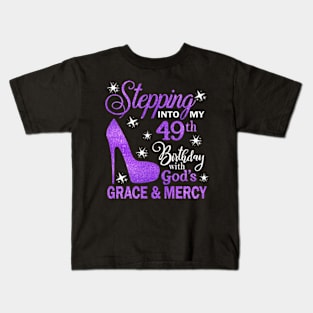 Stepping Into My 49th Birthday With God's Grace & Mercy Bday Kids T-Shirt